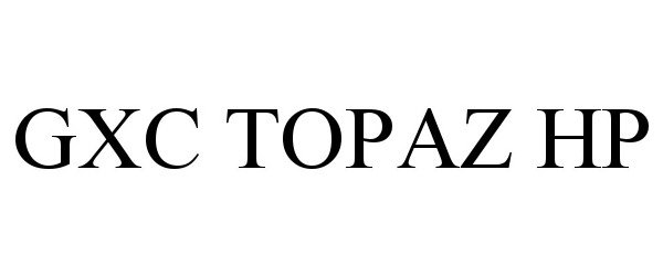 Trademark Logo GXC TOPAZ HP