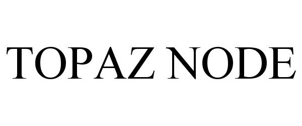 Trademark Logo TOPAZ NODE