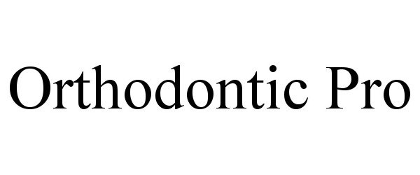 Trademark Logo ORTHODONTIC PRO