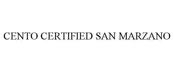 Trademark Logo CENTO CERTIFIED SAN MARZANO