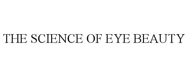  THE SCIENCE OF EYE BEAUTY