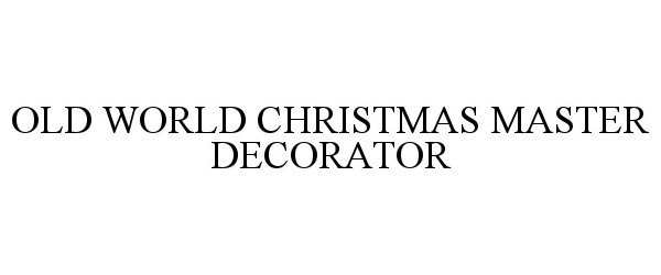  OLD WORLD CHRISTMAS MASTER DECORATOR