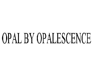  OPAL BY OPALESCENCE