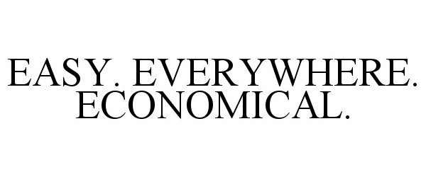 Trademark Logo EASY. EVERYWHERE. ECONOMICAL.