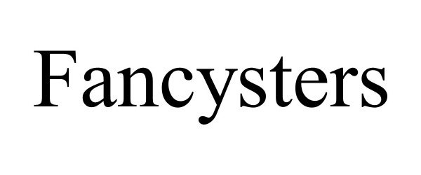 Trademark Logo FANCYSTERS