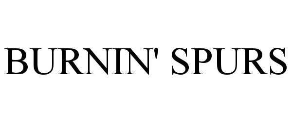 Trademark Logo BURNIN' SPURS