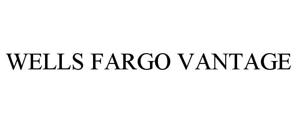 Trademark Logo WELLS FARGO VANTAGE