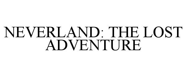 Trademark Logo NEVERLAND: THE LOST ADVENTURE