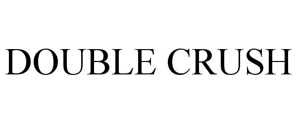 Trademark Logo DOUBLE CRUSH