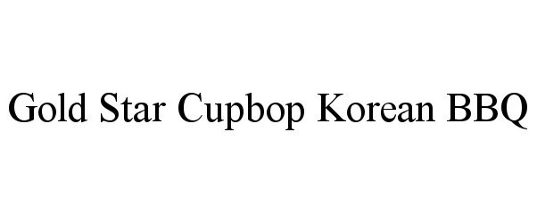 Trademark Logo GOLD STAR CUPBOP KOREAN BBQ