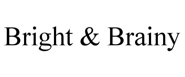 Trademark Logo BRIGHT &amp; BRAINY