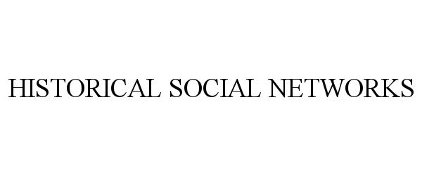  HISTORICAL SOCIAL NETWORKS
