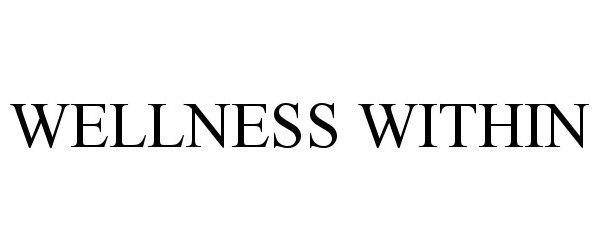 Trademark Logo WELLNESS WITHIN