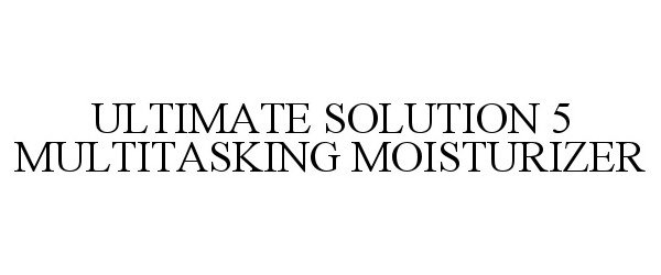  ULTIMATE SOLUTION 5 MULTITASKING MOISTURIZER