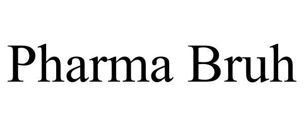 Trademark Logo PHARMA BRUH