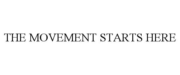 Trademark Logo THE MOVEMENT STARTS HERE