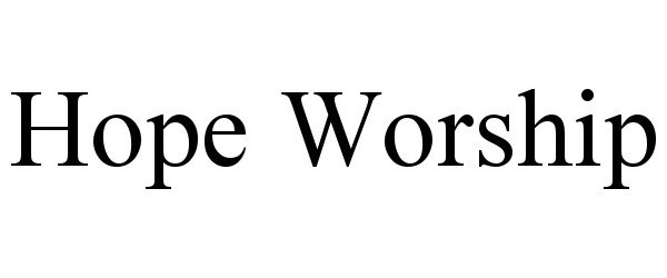 Trademark Logo HOPE WORSHIP
