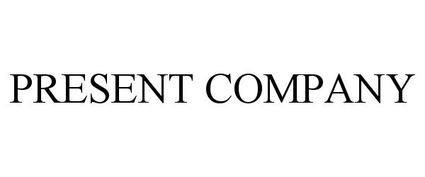 Trademark Logo PRESENT COMPANY