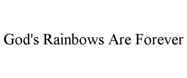  GOD'S RAINBOWS ARE FOREVER