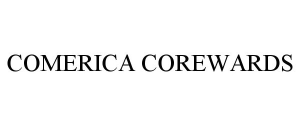 Trademark Logo COMERICA COREWARDS