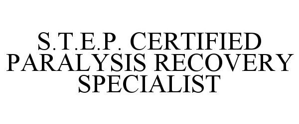  S.T.E.P. CERTIFIED PARALYSIS RECOVERY SPECIALIST