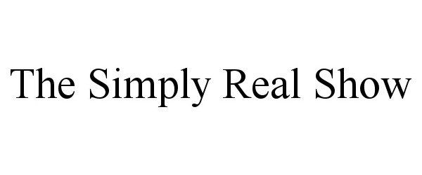 Trademark Logo THE SIMPLY REAL SHOW