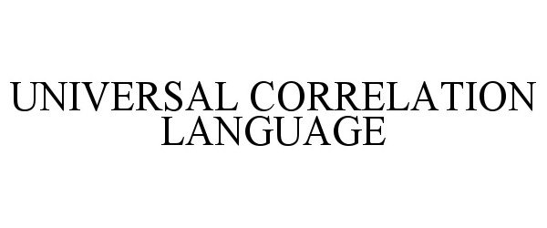  UNIVERSAL CORRELATION LANGUAGE