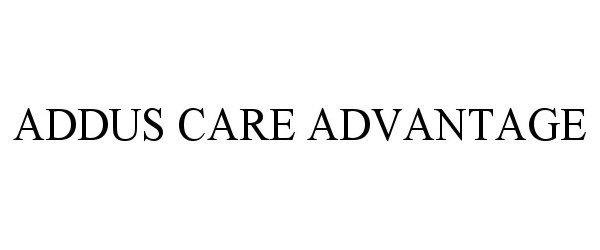  ADDUS CARE ADVANTAGE