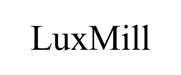 Trademark Logo LUXMILL