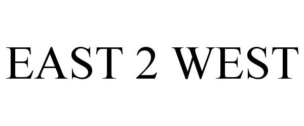 Trademark Logo EAST 2 WEST