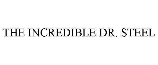 Trademark Logo THE INCREDIBLE DR. STEEL