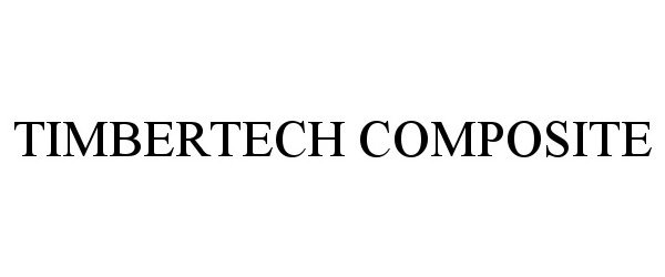 Trademark Logo TIMBERTECH COMPOSITE