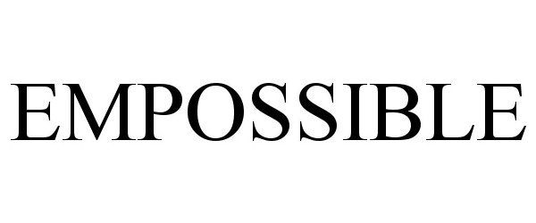 Trademark Logo EMPOSSIBLE