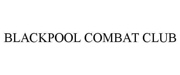 Trademark Logo BLACKPOOL COMBAT CLUB