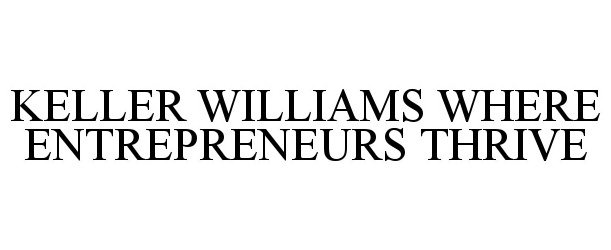  KELLER WILLIAMS WHERE ENTREPRENEURS THRIVE