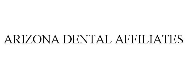 Trademark Logo ARIZONA DENTAL AFFILIATES
