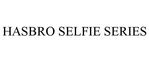 Trademark Logo HASBRO SELFIE SERIES