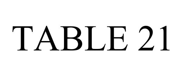 Trademark Logo TABLE 21
