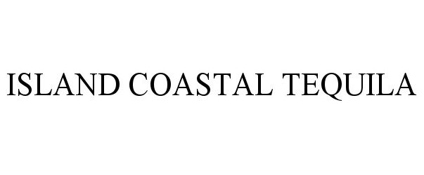 Trademark Logo ISLAND COASTAL TEQUILA