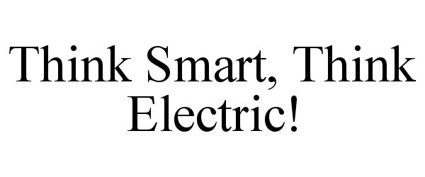  THINK SMART, THINK ELECTRIC!