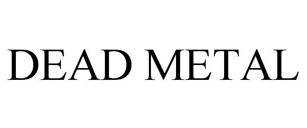 Trademark Logo DEAD METAL