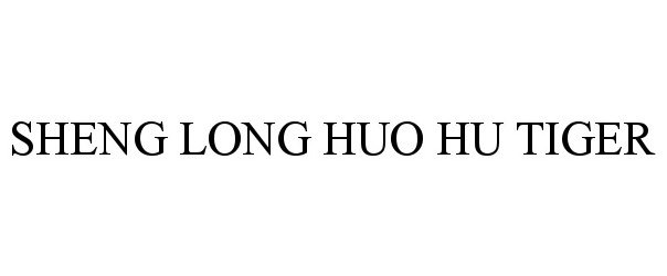  SHENG LONG HUO HU TIGER