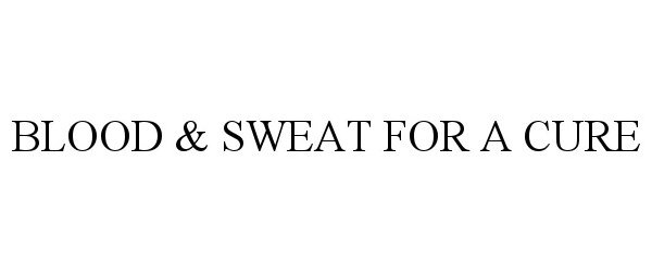 BLOOD &amp; SWEAT FOR A CURE