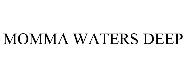 Trademark Logo MOMMA WATERS DEEP