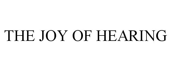 Trademark Logo THE JOY OF HEARING