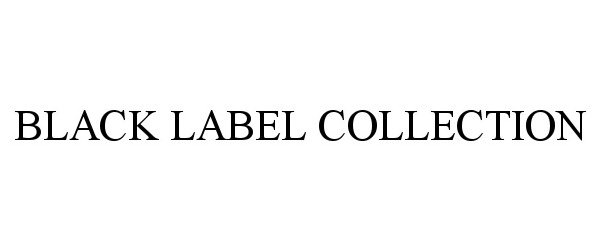 Trademark Logo BLACK LABEL COLLECTION