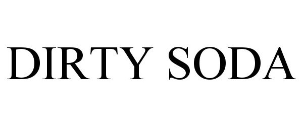 Trademark Logo DIRTY SODA