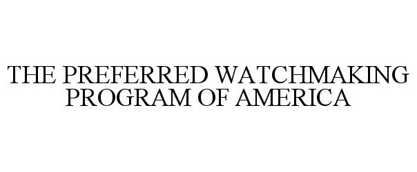  THE PREFERRED WATCHMAKING PROGRAM OF AMERICA