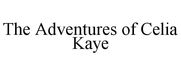 Trademark Logo THE ADVENTURES OF CELIA KAYE