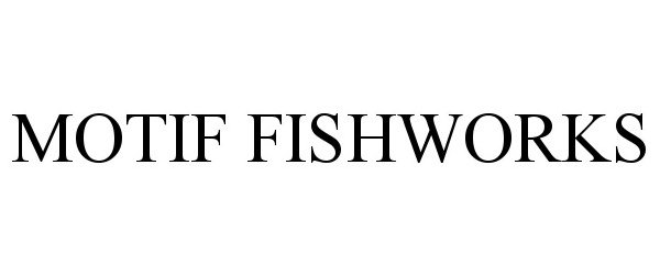 Trademark Logo MOTIF FISHWORKS